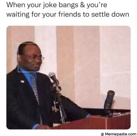 When your joke bangs amp you re r for your friends to settle down r ni r n r ni n r n quot r n r n 