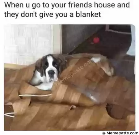 When u go to your friends house and r don t give you a blanket r n r n r ny g H x r nAs r n r n 