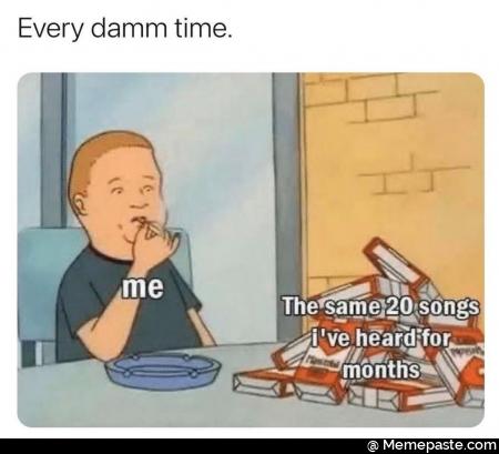 Every time same songs have heard for months 