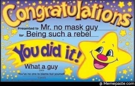 no mask guy for being such rebel You did it What guy 