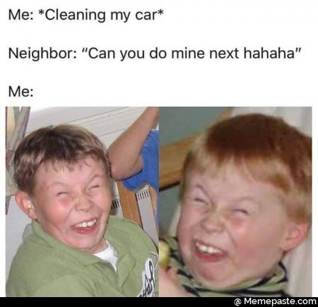 Me Cleaning my car Can you do mine next 