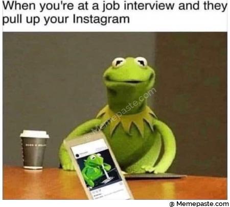 When you re at job interview and they up your copy 