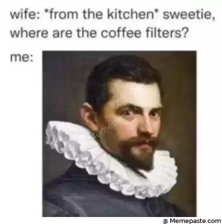 wife from the kitchen sweetie r are the coffee filters r r quot r a r n r n 
