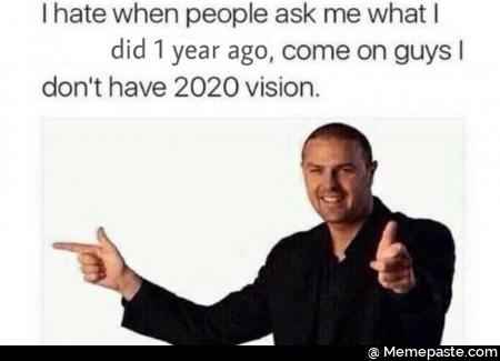 hate when people ask me what year ago come on guys have vision 