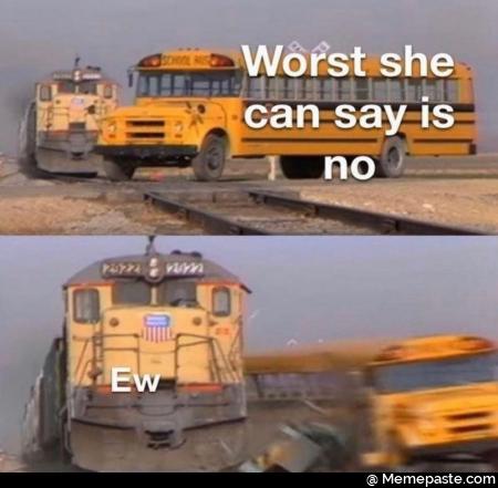 Worst she can say is no 