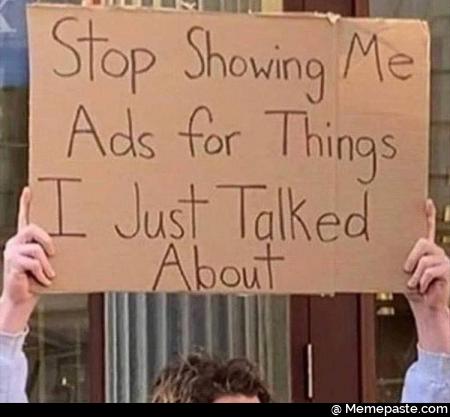 Stop showing me ads for things I just talked about