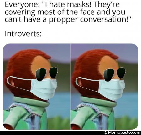 Everyone hate masks They re most of the face and you have try yen 