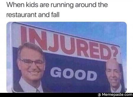 When kids are running around the and fall Good 