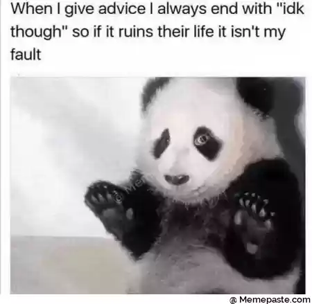 When I give advice I always end with quot r quot so if it ruins their life it isn t my r r n r n 