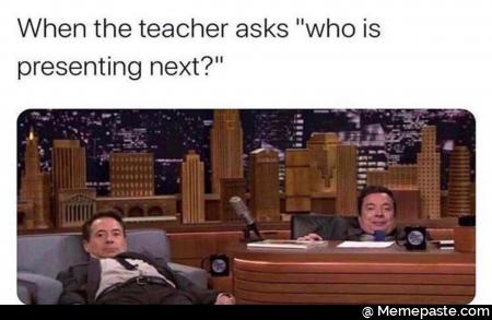When the teacher asks who is next 