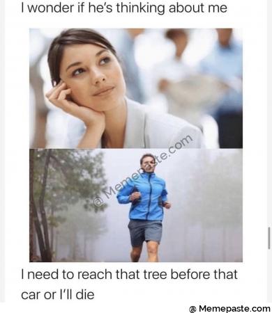 wonder if he thinking about me need to reach that tree before that or die 