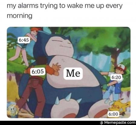 my alarms trying to wake me up every 