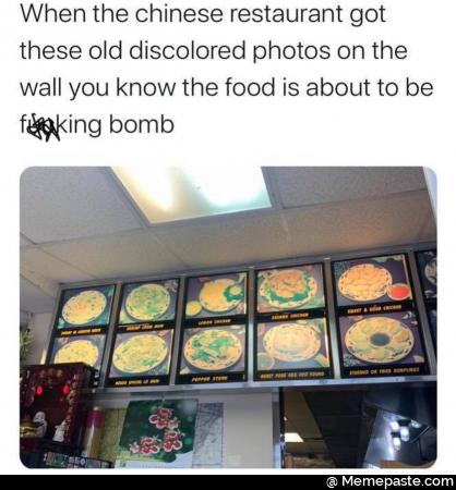 When the Chinese restaurant got these old discolored photos on the wall you know the food is about to be bomb