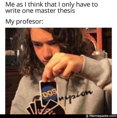 Me as think that only have to one master thesis 