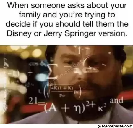 When someone asks about your r and you re trying to r if you should tell them the r or Jerry Springer version r no O i quot r n r V Y quot S r n r n r n K p r nj l r n A i quot K x r n r n r n 