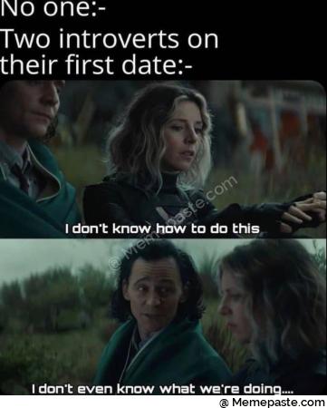 NO one introverts on date to do this don even know what we re doing 