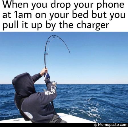 Will you drop your phone at 1 AM on your bed but you pull it up by the charger