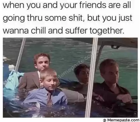 when you and your friends are all r thru some shit but you just r Chill and suffer together r n r n J W r l r quot r g i r n r n g A L r n r n 